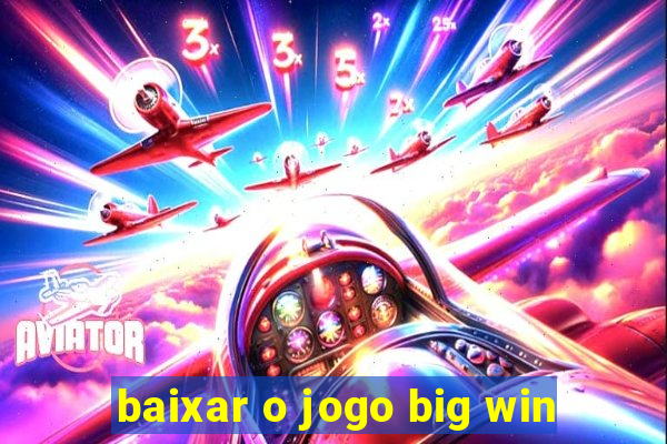 baixar o jogo big win